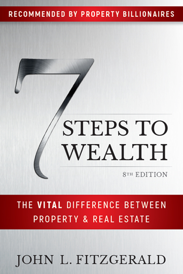 7 Steps to Wealth - The Vital Difference Between Property and Real Estate 7 Steps to Wealth - The Vital Difference Between Property and Real Estate