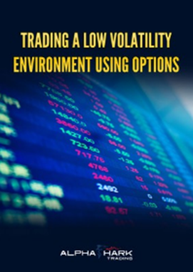 AlphaShark - Trading a Low Volatility Environment Using Options AlphaShark - Trading a Low Volatility Environment Using Options