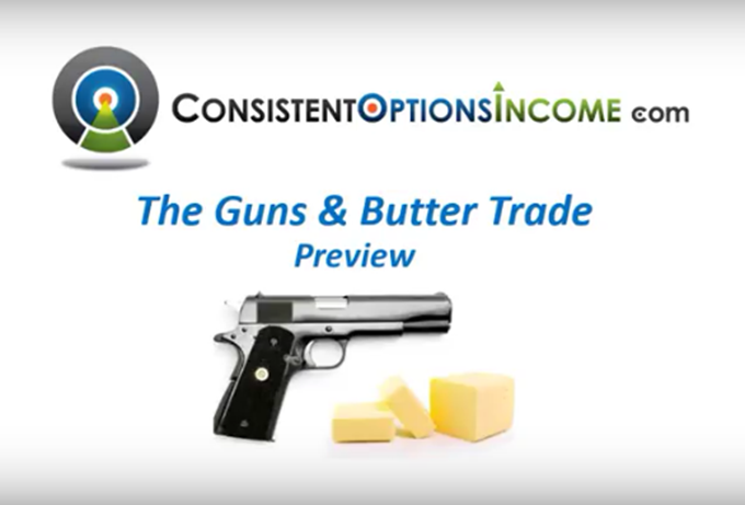 Consistent Options Income - Guns and Butter Consistent Options Income - Guns and Butter
