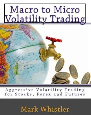Macro to Micro Volatility Trading - Mark Whistler Macro to Micro Volatility Trading - Mark Whistler