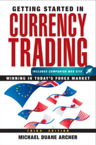 Michael D. Archer - Getting Started in Currency Trading(3rd. Edition) Michael D. Archer - Getting Started in Currency Trading(3rd. Edition)