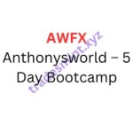 AWFX – Anthonysworld – 5 Day Bootcamp