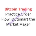 Bitcoin Trading Practice – Order Flow: Outsmart the Market Maker