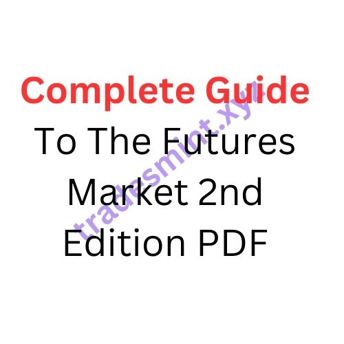 Complete Guide To The Futures Market 2nd Edition PDF