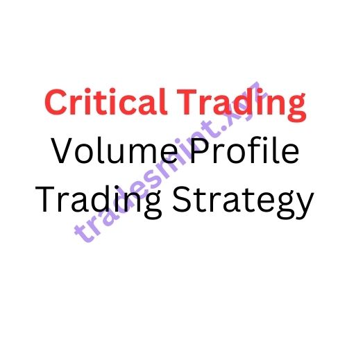 Critical Trading – Volume Profile Trading Strategy