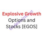 Explosive Growth Options and Stocks [EGOS]