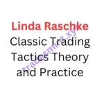 Linda Raschke – Classic Trading Tactics Theory and Practice
