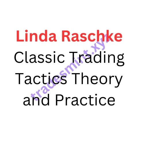 Linda Raschke – Classic Trading Tactics Theory and Practice