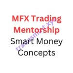 MFX Trading Mentorship – Smart Money Concepts