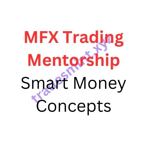 MFX Trading Mentorship – Smart Money Concepts