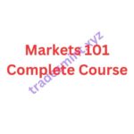 Markets 101 Complete Course