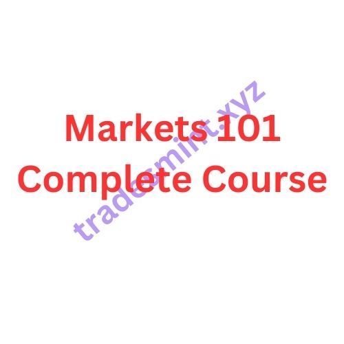 Markets 101 Complete Course