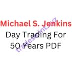 Michael S. Jenkins – Day Trading For 50 Years PDF