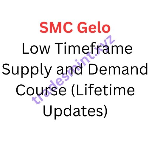 SMC Gelo – Low Timeframe Supply and Demand Course (Lifetime Updates)