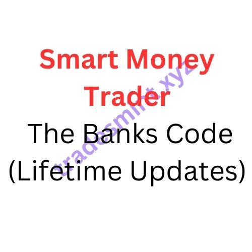 Smart Money Trader – The Banks Code (Lifetime Updates)