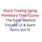 Stock Trading Using Planetary Time Cycles – The Gann Method Volume I,II & Gann Astro Vol III