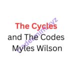 The Cycles and The Codes – Myles Wilson