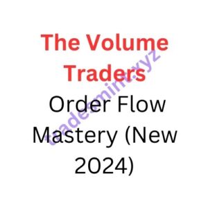 The Volume Traders – Order Flow Mastery (New 2024)