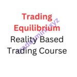 Trading Equilibrium – Reality Based Trading Course
