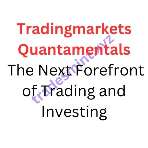 Tradingmarkets – Quantamentals – The Next Forefront of Trading and Investing