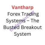 Vantharp – Forex Trading Systems – The Busted Breakout System